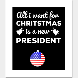 All I Want For Christmas Is A New President T-Shirt Posters and Art